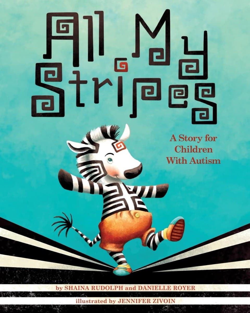 Cover of All My Stripes: A Story for Children with Autism by Shaina Rudolph, Danielle Royer & Jennifer Zivoin