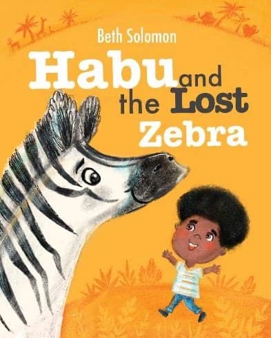 Cover of Habu and the Lost Zebra: A children’s book about friendship by Beth Solomon & Ira Baykovska