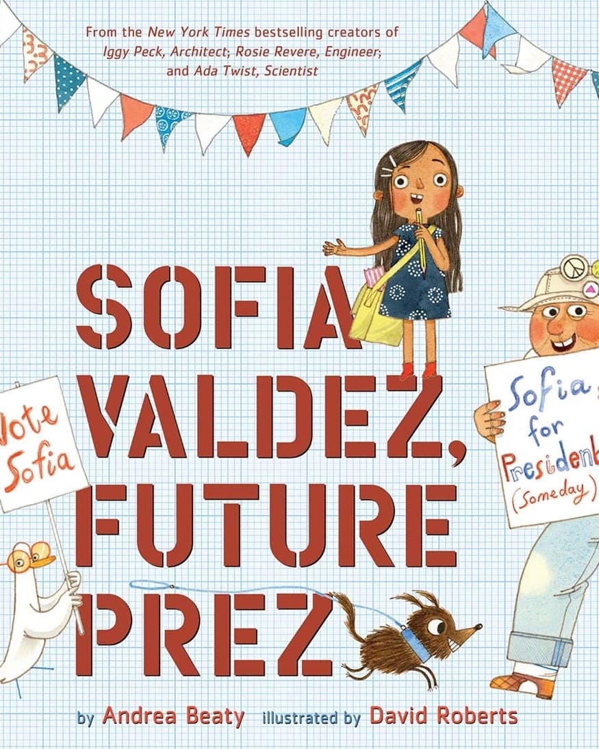 Cover of Sofia Valdez, Future Prez by Andrea Beaty & David Roberts