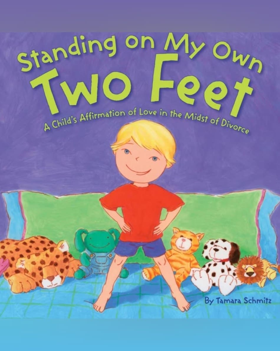 Cover of Standing on My Own Two Feet: A Child’s Affirmation of Love in the Midst of Divorce by Tamara Schmitz