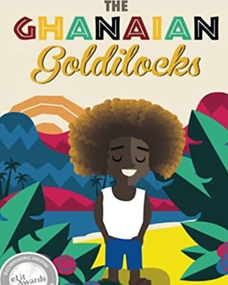 Cover of The Ghanaian Goldilocks by Tamara Pizzoli & Phil Howell
