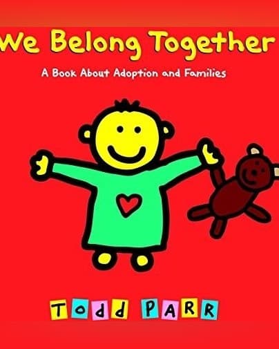 Cover of We Belong Together: A Book About Adoption and Families by Todd Parr